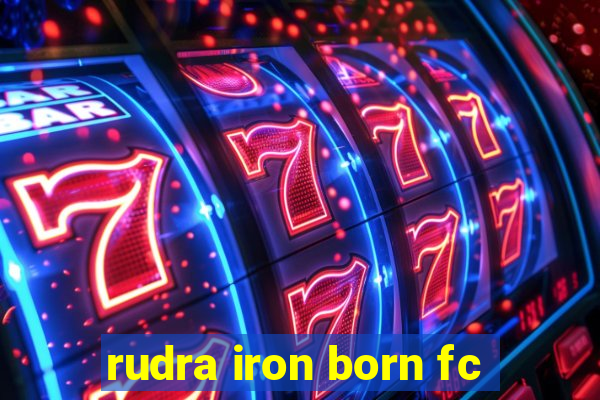 rudra iron born fc